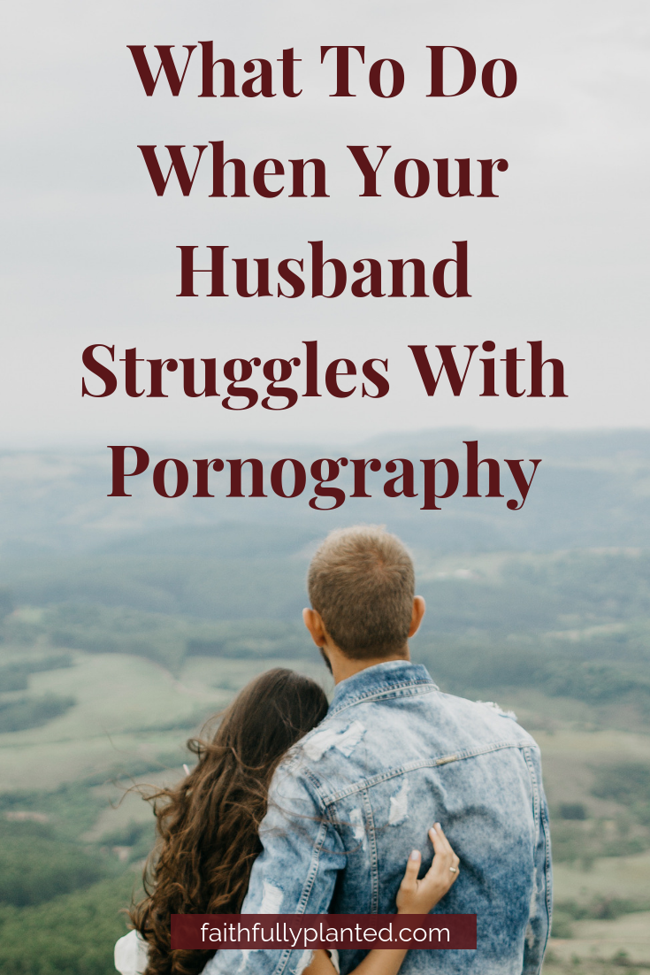 Husband Watches - Choosing Grace When Your Husband Watches Porn - Faithfully Planted