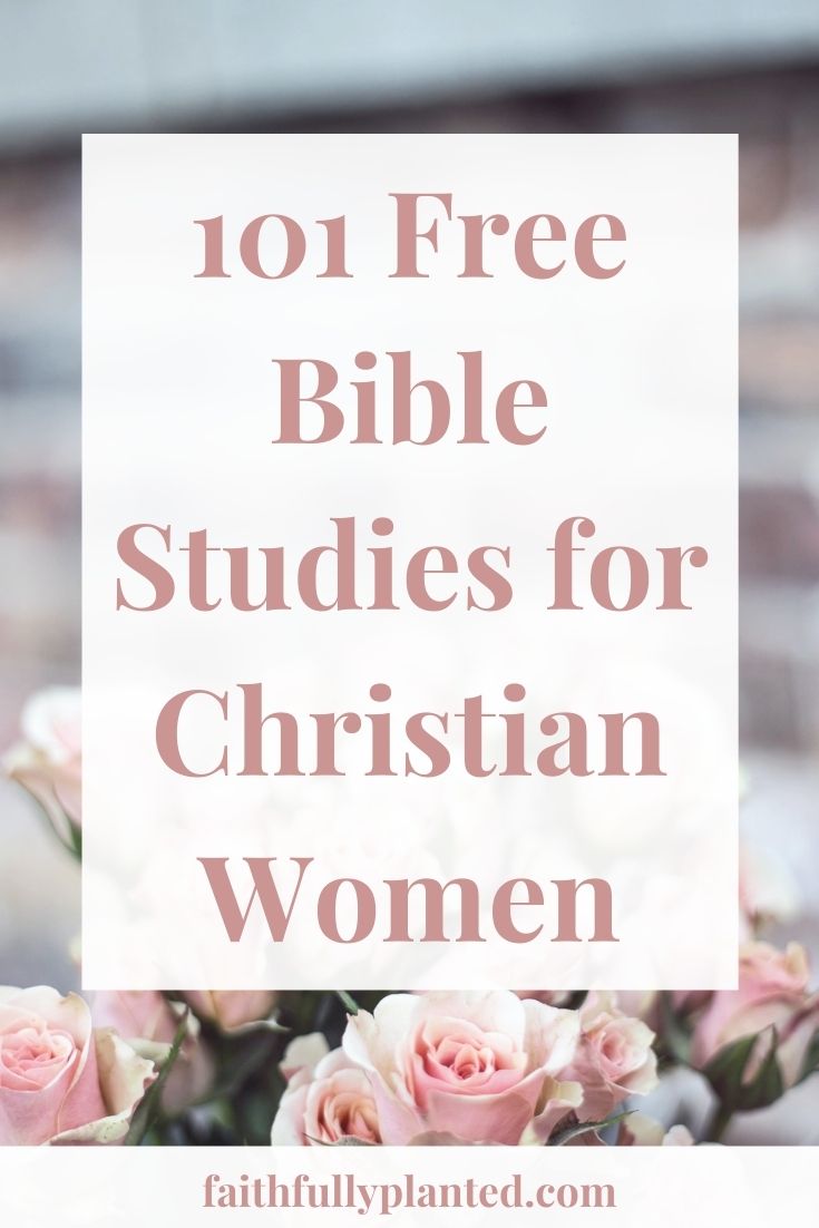 101 Free Bible Studies For Women - Faithfully Planted