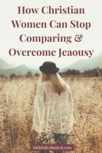 How to Stop Comparison and Overcome Jealousy - Faithfully Planted