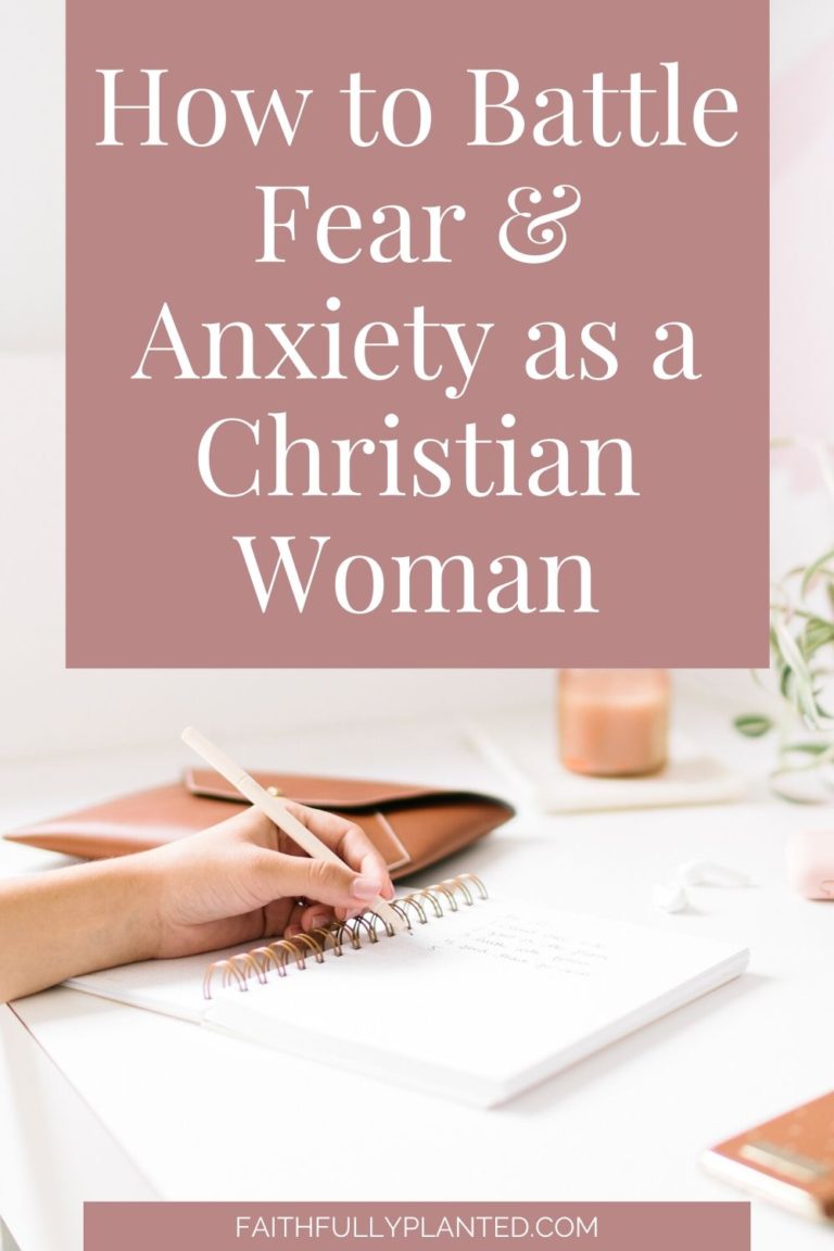 How to Battle Fear & Anxiety As A Christian Woman - Faithfully Planted