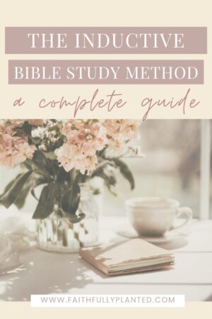 How to Do Inductive Bible Study: A Step-by-Step Guide - Faithfully Planted
